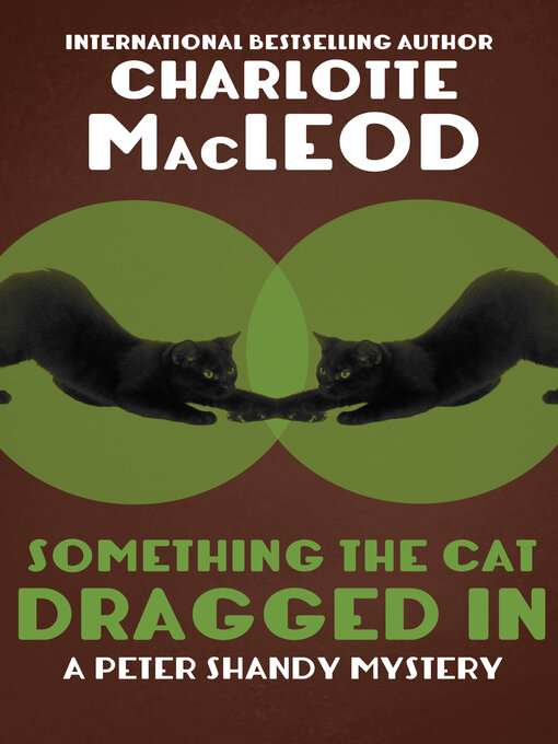 Title details for Something the Cat Dragged In by Charlotte MacLeod - Wait list